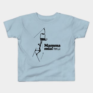 Mamma mia “Fall off a ski lift...” Kids T-Shirt